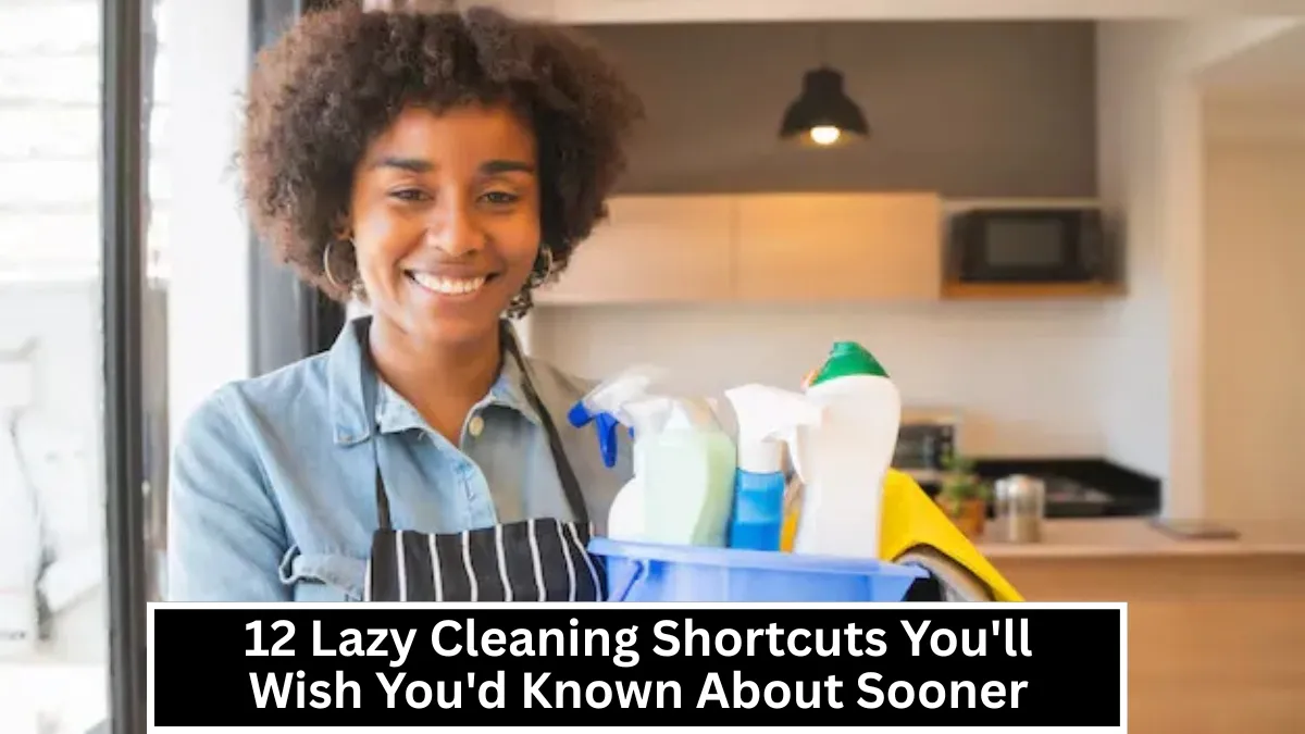12 Lazy Cleaning Shortcuts You'll Wish You'd Known About Sooner