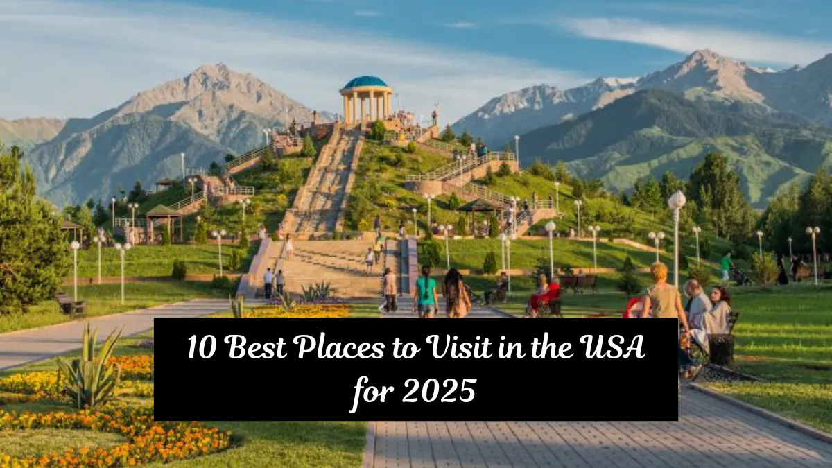 10 Best Places to Visit in the USA for 2025