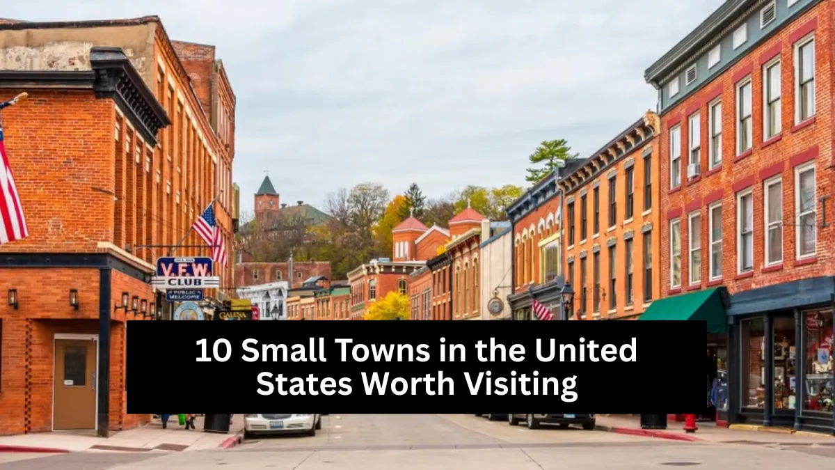 10 Small Towns in the United States Worth Visiting