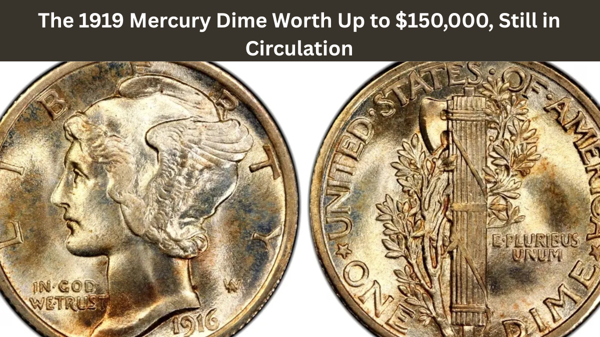 The 1919 Mercury Dime Could Be Worth $150,000 – And Might Still Be in Circulation