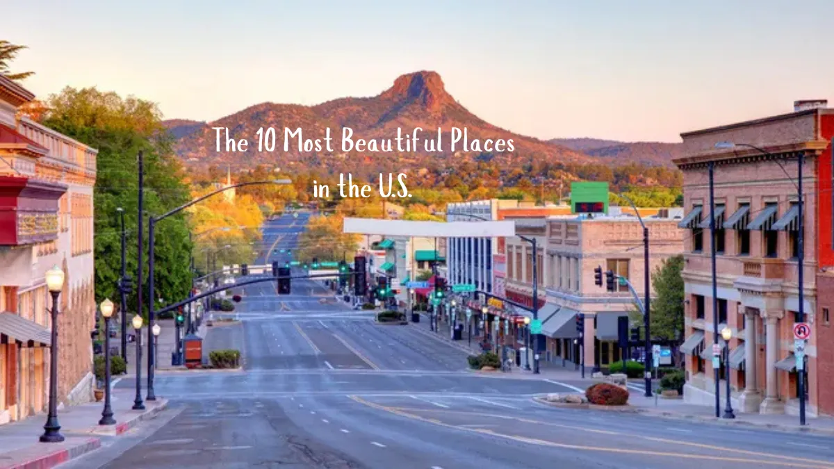 The 10 Most Beautiful Places in the U.S.